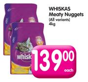 Whiskas Meaty Nuggets(All Variants)-4kg Each