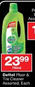 Dettol Floor & Tile Cleaner Assorted-750ml Each
