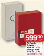 CK Eau De Toilette Woman-200ml Or Hugo Boss Woman-125ml Each