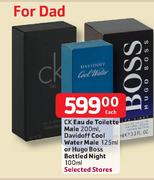 CK Eau De Toilette Male-200ml,Davidoff Cool Water Male-125ml Or Hugo Boss Bottled Night-100ml Each