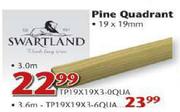 Swartland Pine Quadrant-3.0m