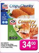 Sea Harvest crisp & Chunky 500g,Country Fry Traditional 400g or Fish Fingers 800g-Each