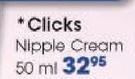 Clicks Nipple Cream-50ml Each