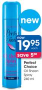Perfect Choice Oil Sheen Spray-240ml Each