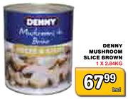 Denny Mushroom Slice Brown-2.84kg