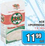 Ace I/Porridge-1x1Kg