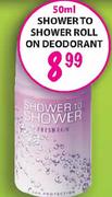 Shower To Shower Roll On Deodorant-50ml