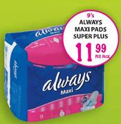 Always Maxi Pads Super Plus-9's Per Pack 