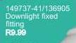 Downlight Fixed Fitting