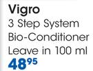 Vigro 3 Step System Bio-Conditioner Leave In-100ml Each