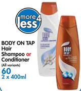 Body On Tap Hair Shampoo Or Conditioner(All Variants)-2x400Ml