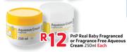 PnP Real Baby Fragranced or Fragrance Free Aqueous Cream-250ml Each