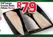 PnP Large Frozen Hake Fillets-Per Kg