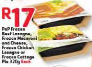 PnP Frozen Beef Lasagne,Frozen Macaroni&Cheese,Frozen Chicken Lasagne OrFrozen Cottage Pie-320G Each