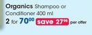 Organics Shampoo Or Conditioner-For 2 x 400ml