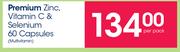 Premium Zinc, Vitamin C & Selemium-60 Capsules Per Pack
