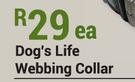 Dog's Life Webbing Collar (Small)-Each