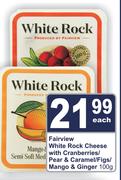 Fairview White Rock Cheese With Cranberries/Pear & Caramel/Figs/mango & Ginger-100g Each