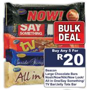 Beacon Large Chocolate Bars Nosh/Now/Niki/NewLook/All In1/Say Something/TV Bar/Jelly Tots Bar-Any 5