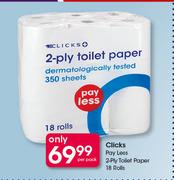 Clicks Pay Less 2 Ply Toilet Paper-18 Rolls Per Pack