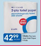 Clicks Pay Less 2 Ply Toilet Paper Rolls-9's Per Pack