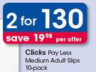Clicks Pay Less Medium Adult Slips 10 Pack-For 2