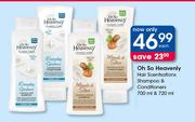 Oh So Heavenly Hair Scensations Shampoo & Conditioners-700ml/720ml Each