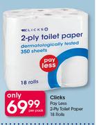 Clicks Pay Less 2 Ply Toilet Paper 18 Rolls-Per Pack                                                