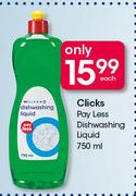 Clicks Pay Less Dishwashing Liquid-750ml Each