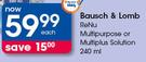 Bausch & Lomb ReNu Multipurpose Or Multiplus Solution-240ml Each