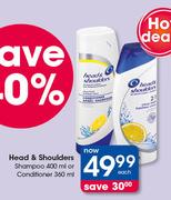 Head & Shoulders Shampoo-400ml Or Conditioner-360ml Each
