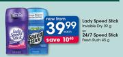 Lady Speed Stick (Invisible Dry) 39g Or 24/7 Speed Stick (Fresh Rush) 45g-Each