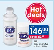 E45 Body Cream Tub Or Pump-500g Each