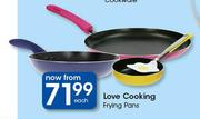Love Cooking Frying Pans-Each