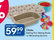 Clicks Baking Tins, Mixing Bowls Or Measuring Spoons-Each