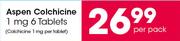 Aspen Colchicine 1 mg 6 Tablets-Per Pack