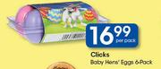 Clicks Baby Hens Eggs 6 Pack-Per Pack