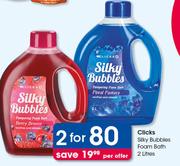 Click Silky Bubbles Foam Bath-2X2litres Per Offer