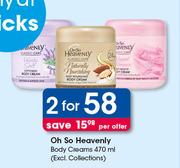 Oh So Heavenly Body Creams(Excl Collections)-2 x 470ml