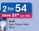 Lindt Swiss Classic Slabs-2x100g Per Offer