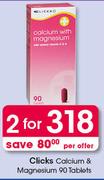 Clicks Calcium  Magnesium-2x90 Tablets Per Offer