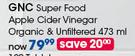 GNC Super Food Apple Cider Vinegar Organic & Unfiltered-473ml Each