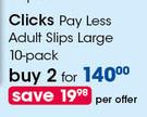 Clicks Pay Less Adult Slips Large 10 Pack-For 2