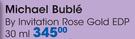 Michael Buble By Invitation Rose Gold EDP-30ml Each
