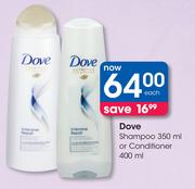 Dove Shampoo-350ml Or Conditioner-400ml Each