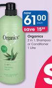 Organics 2 In 1 Shampoo Or Conditioner-1Ltr Each