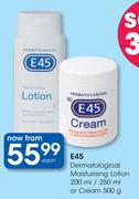 E45 Dermatological Moisturising Lotion-200ml/250ml Or Cream-500g Each
