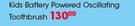Clicks Kids Battery Powered Oscillating Toothbrush-Each