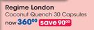 Regime London Coconut Quench 30 Capsules-Per Pack