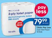 Clicks Pay Less 2-Ply Toilet Paper Rolls-18's Per Pack